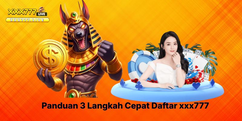 Panduan 3 Langkah Cepat Daftar xxx777