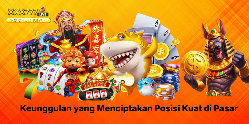 Keunggulan yang Menciptakan Posisi Kuat di Pasar